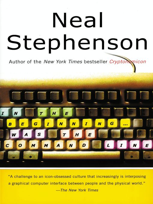 Title details for In the Beginning...Was the Command Line by Neal Stephenson - Available